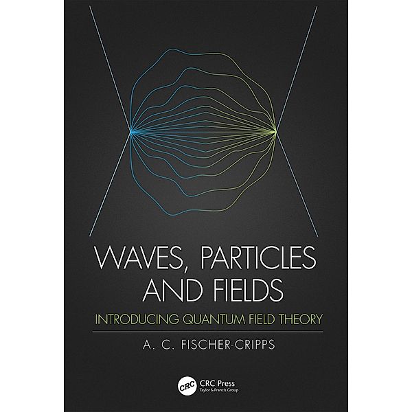 Waves, Particles and Fields, Anthony C. Fischer-Cripps