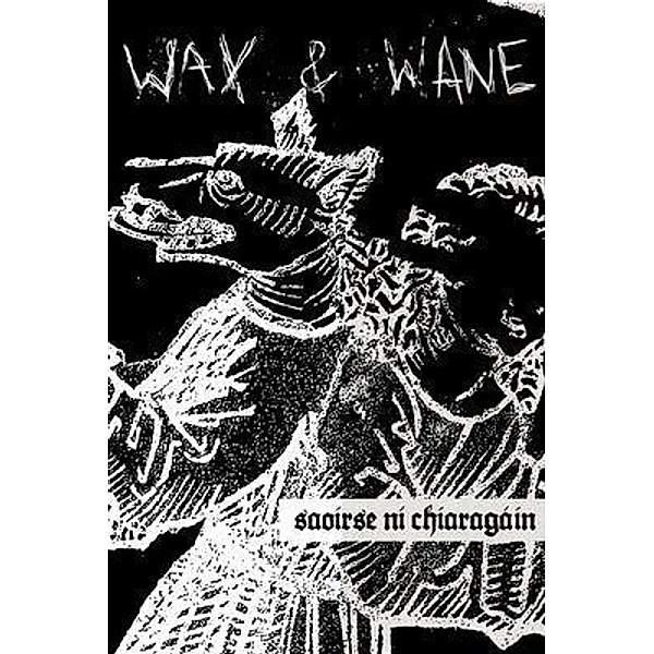 Wax and Wane, Saoirse Ni Chiaragain