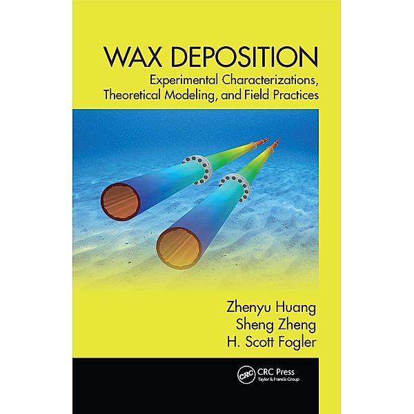 Wax Deposition, Zhenyu Huang, Sheng Zheng, H. Scott Fogler