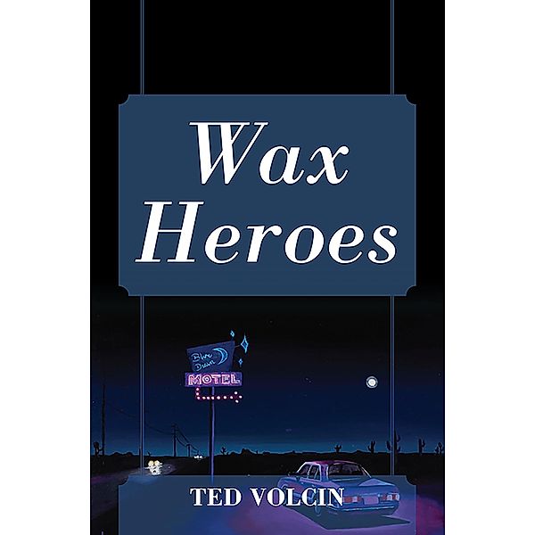 Wax Heroes, Ted Volcin