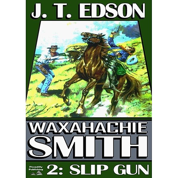 Waxahachie Smith: Waxahachie Smith 2: Slip Gun, J.T. Edson