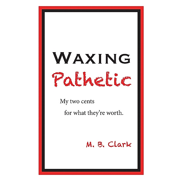Waxing Pathetic, M. B. Clark