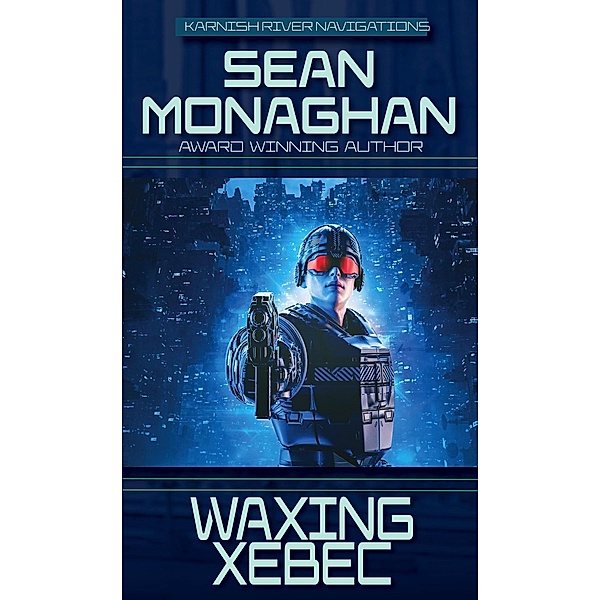 Waxing Xebec (Karnish River Navigations, #11) / Karnish River Navigations, Sean Monaghan