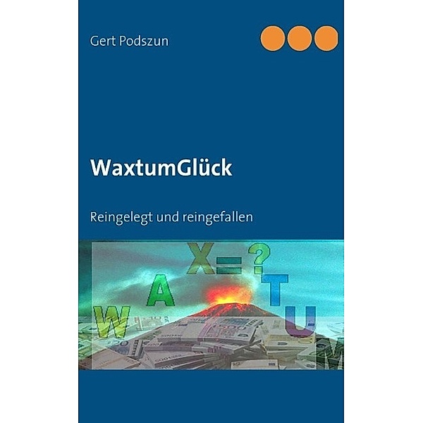 WaxtumGlück, Gert Podszun