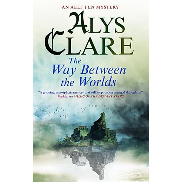 Way Between the Worlds / An Aelf Fen Mystery Bd.4, Alys Clare