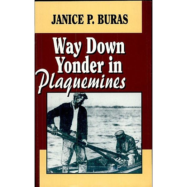 Way Down Yonder in Plaquemines / Parish Histories, Janice P. Buras