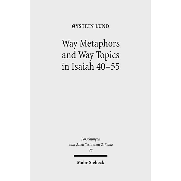 Way Metaphors and Way Topics in Isaiah 40-55, Oystein Lund