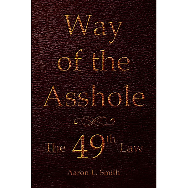 Way of the Asshole, Aaron L. Smith