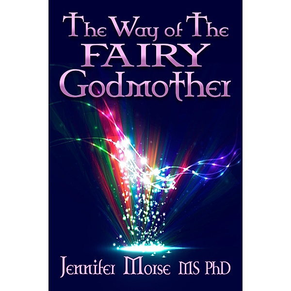 Way of The Fairy Godmother / Jennifer Morse, Jennifer Morse