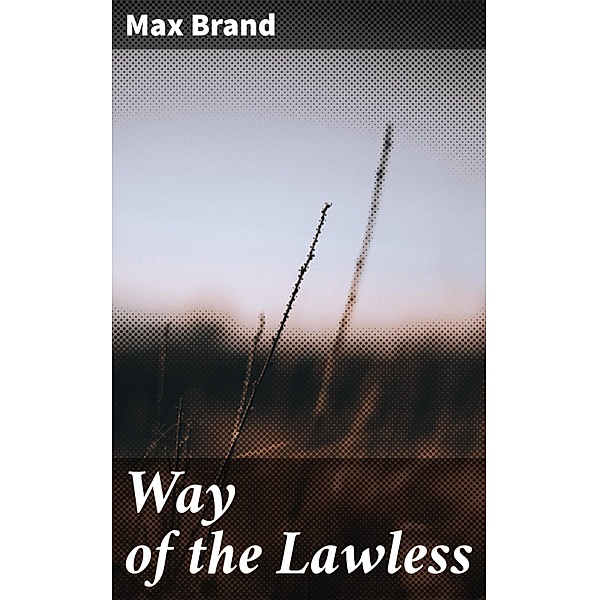 Way of the Lawless, Max Brand