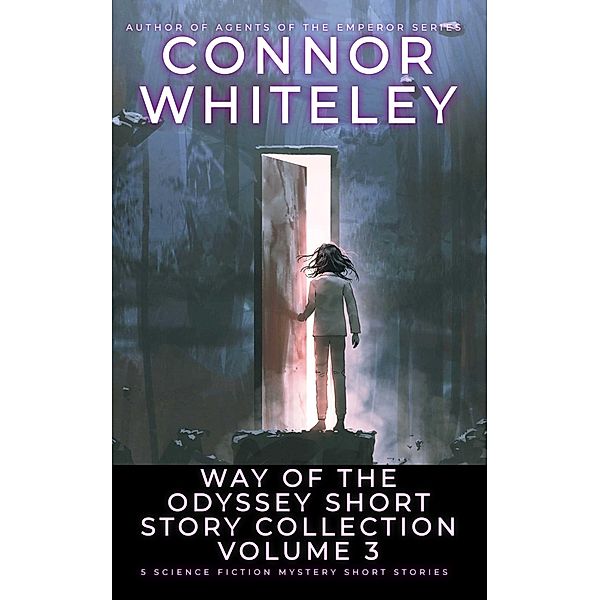 Way Of The Odyssey Short Story Collection Volume 3: 5 Science Fiction Short Stories (Way Of The Odyssey Science Fiction Fantasy Stories) / Way Of The Odyssey Science Fiction Fantasy Stories, Connor Whiteley