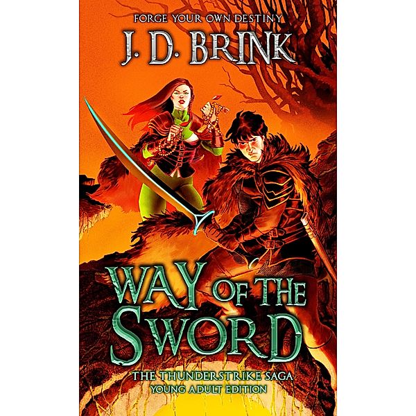 Way of the Sword: Young Adult Edition (The Thunderstrike Saga) / The Thunderstrike Saga, J. D. Brink