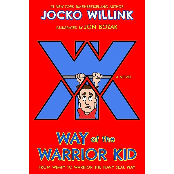 Way of the Warrior Kid / Way of the Warrior Kid Bd.1, Jocko Willink