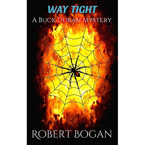 Way Tight: A Buck Duran Mystery (Buck Duran Mysteries, #4) / Buck Duran Mysteries, Robert Bogan