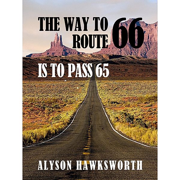 Way To Route 66 Is To Pass 65 / Alyson Hawksworth, Alyson Hawksworth