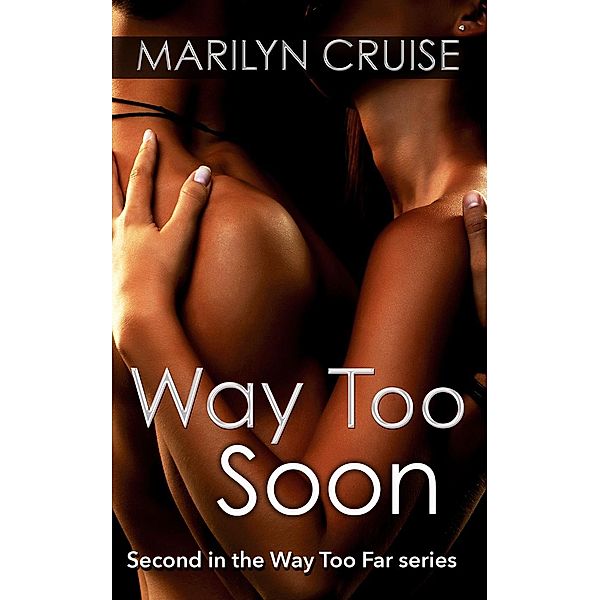 Way Too Far: Way Too Soon (Way Too Far, #2), Marilyn Cruise