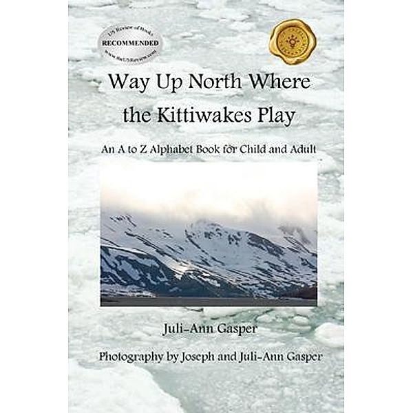 Way Up North Where the Kittiwakes Play, Juli-Ann Gasper