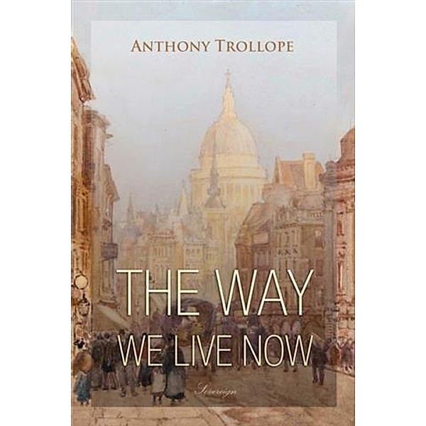 Way We Live Now, Anthony Trollope