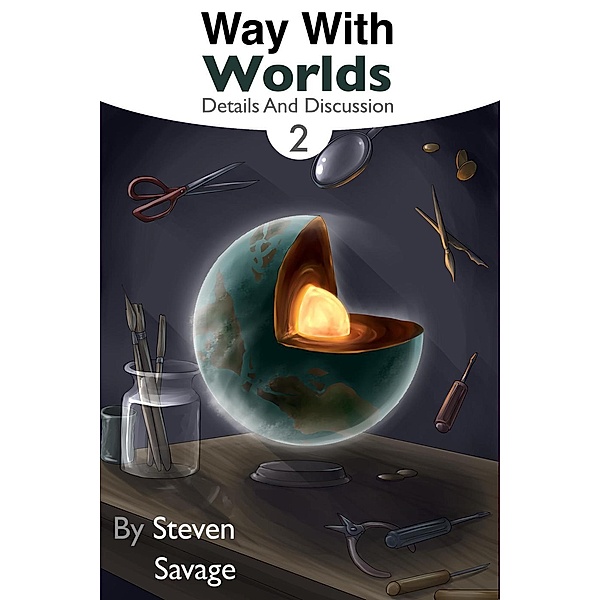 Way With Worlds Book 2: Details And Discussion, Steven Savage