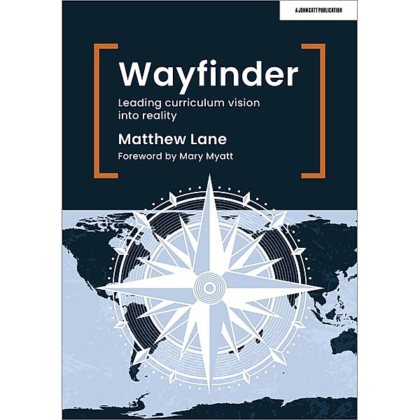 Wayfinder: Leading curriculum vision into reality, Matthew Lane