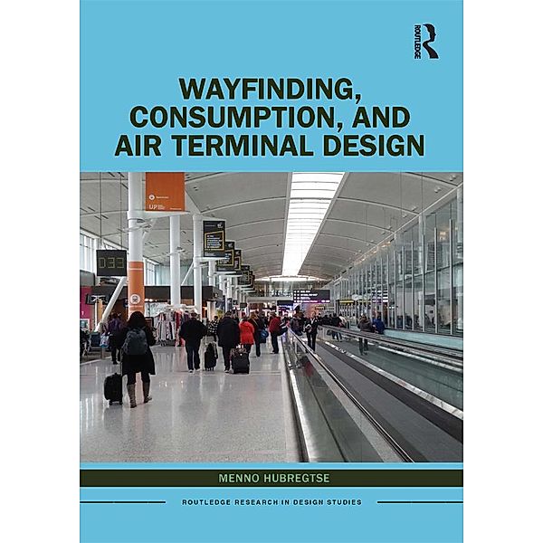 Wayfinding, Consumption, and Air Terminal Design, Menno Hubregtse