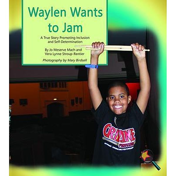 Waylen Wants To Jam / Finding My Way Books, Jo Meserve Mach, Vera Lynne Stroup-Rentier