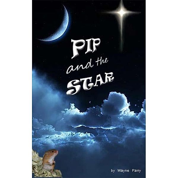 Wayne Ashley Parry: Pip and the Star, Wayne Ashley Parry