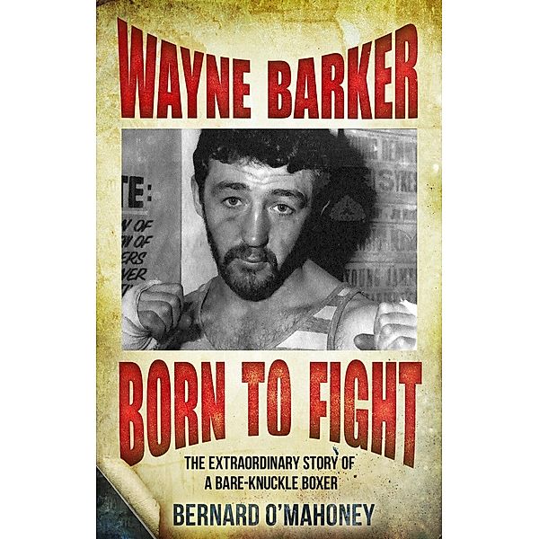 Wayne Barker: Born to Fight, Bernard O'Mahoney