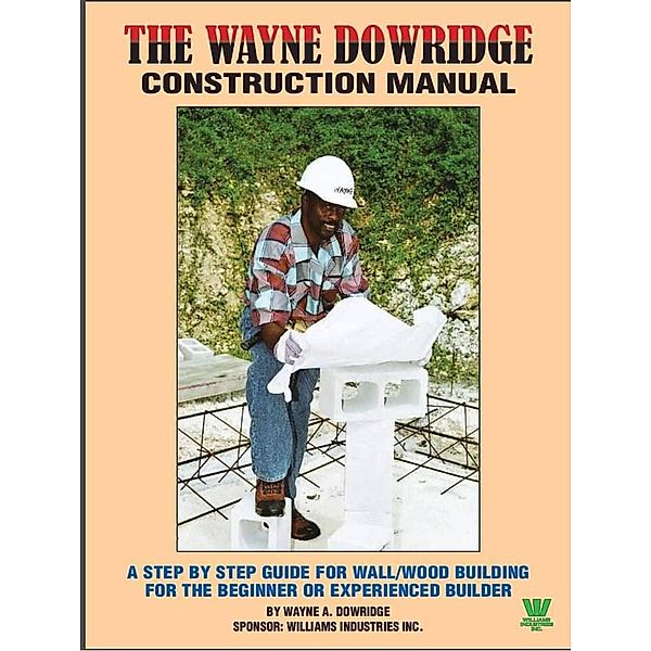 Wayne Dowridge Construction Manual, Wayne Dowridge