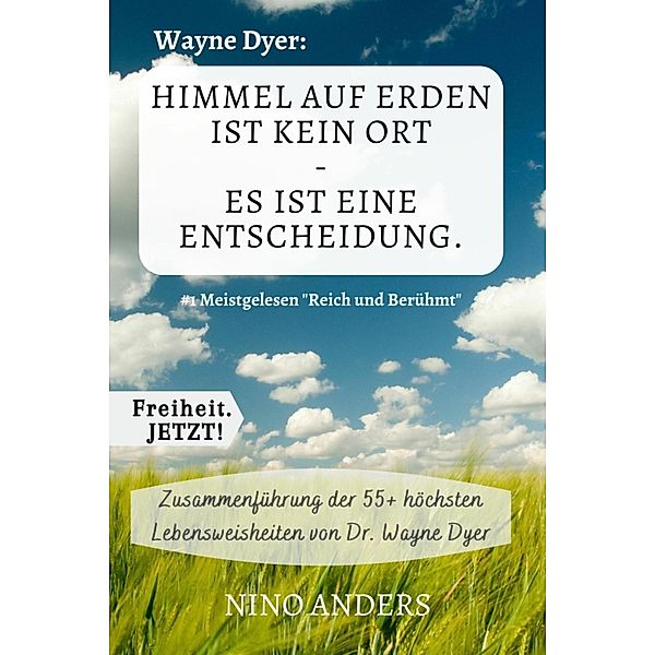 Wayne Dyer: Himmel auf Erden ist kein Ort - Es ist eine Entscheidung., Nino Anders