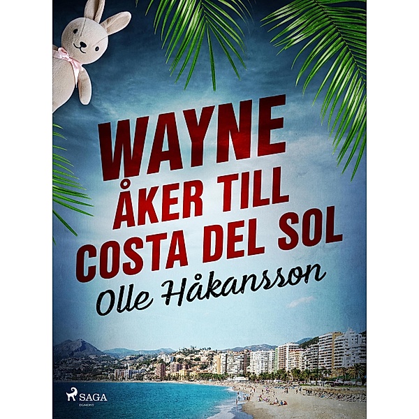 Wayne åker till Costa del Sol / Wayne Lundberg Bd.2, Olle Håkansson