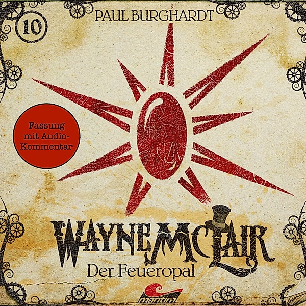Wayne McLair - 10 - Der Feueropal (Fassung mit Audio-Kommentar), Paul Burghardt