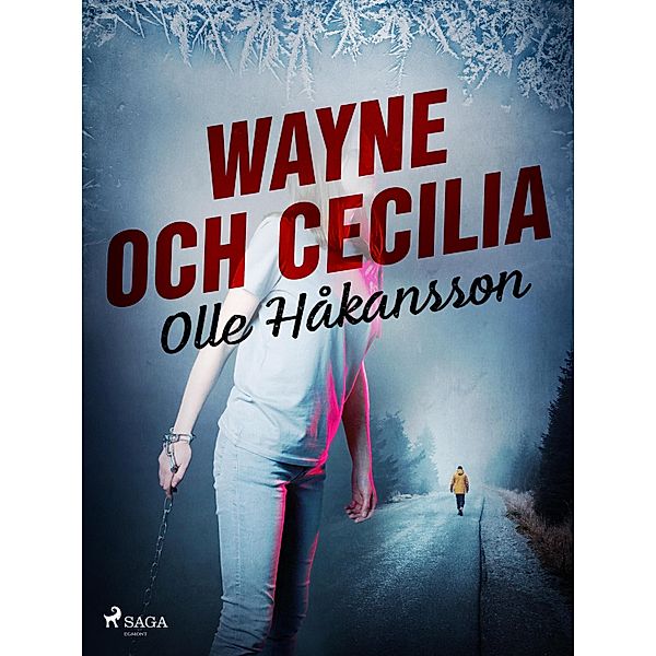 Wayne och Cecilia / Wayne Lundberg Bd.3, Olle Håkansson