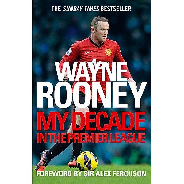 Wayne Rooney: My Decade in the Premier League, Wayne Rooney