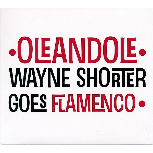 Wayne Shorter Goes Flamenco, Oléandolé