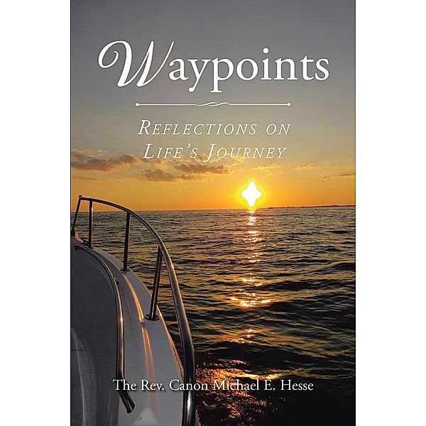 Waypoints, The Rev. Canon Michael E. Hesse