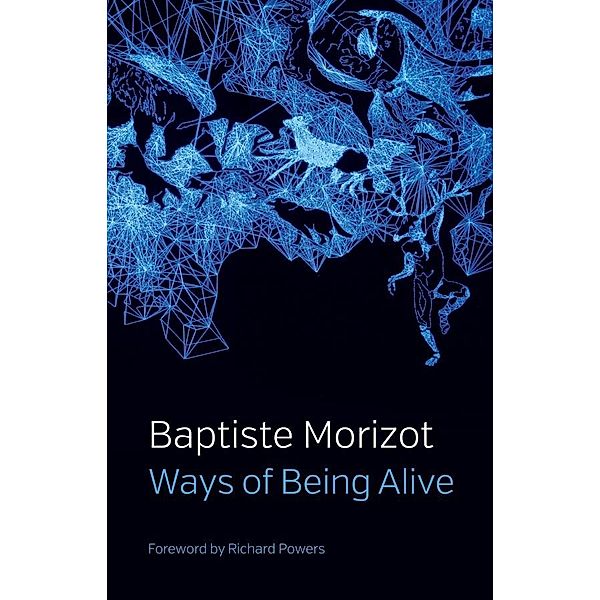 Ways of Being Alive, Baptiste Morizot
