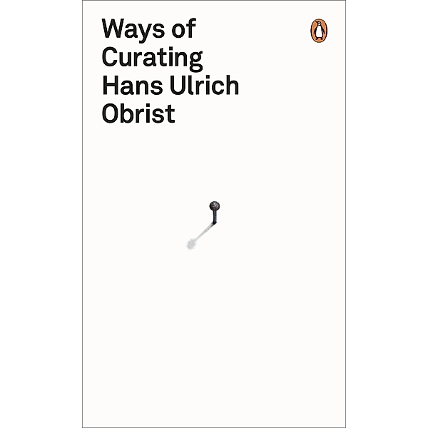 Ways of Curating, Hans Ulrich Obrist
