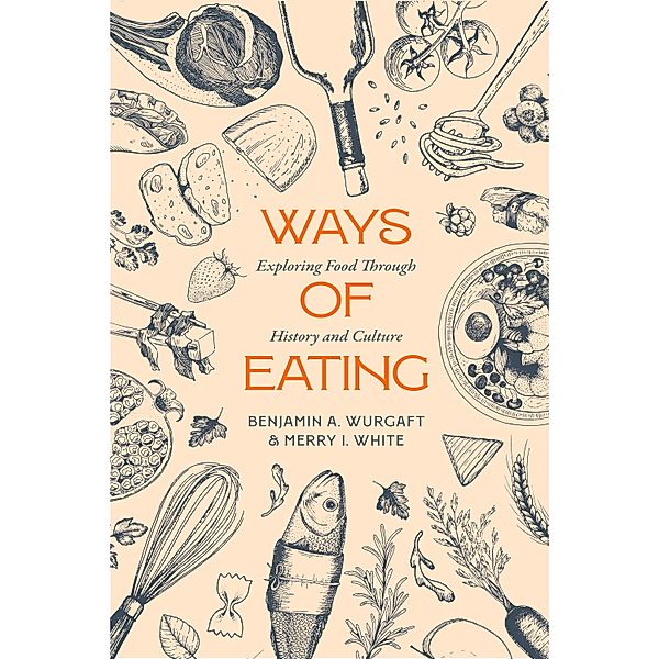 Ways of Eating / California Studies in Food and Culture Bd.81, Benjamin Aldes Wurgaft, Merry White