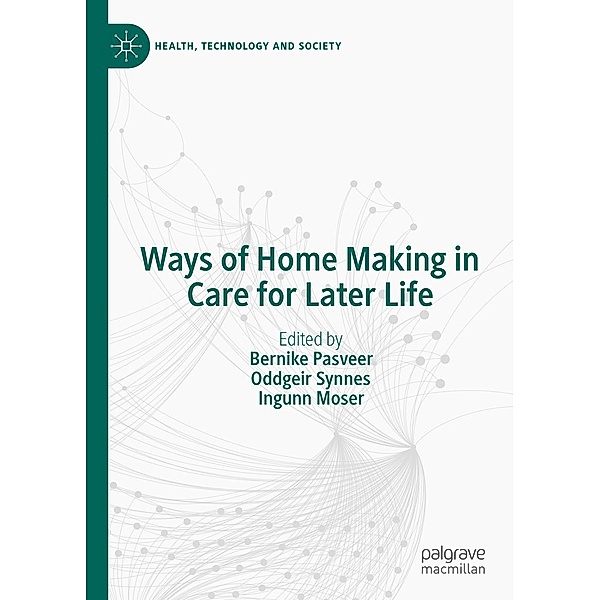 Ways of Home Making in Care for Later Life / Health, Technology and Society