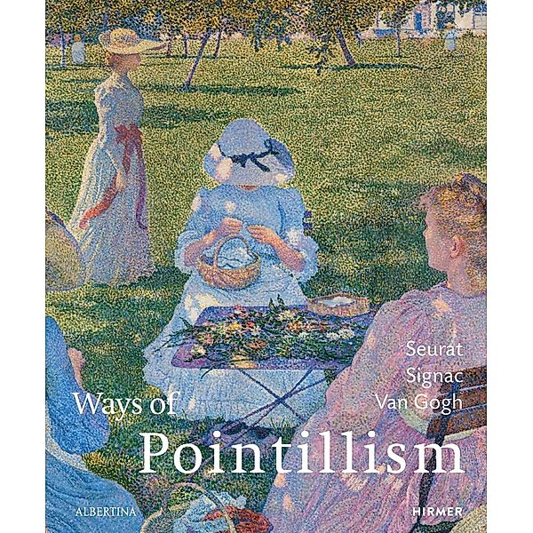 Ways of Pointillism: Seurat, Signac, Van Gogh