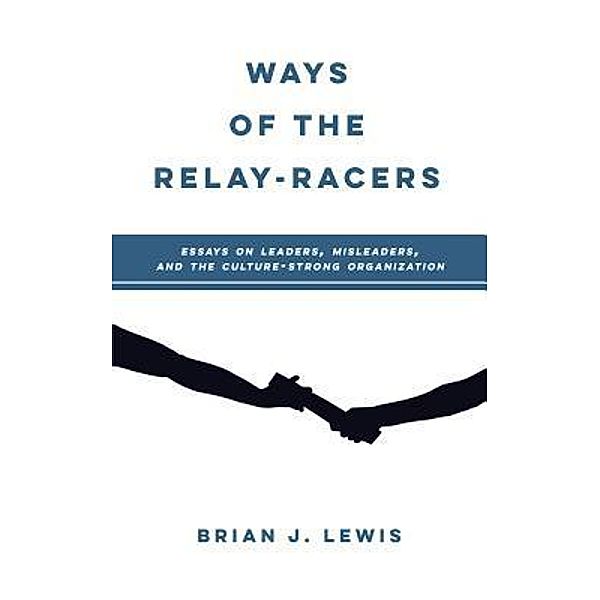WAYS OF THE RELAY-RACERS / Cereus Partners Inc., Brian J Lewis