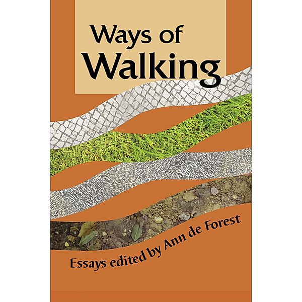 Ways of Walking: Essays, Ann de Forest