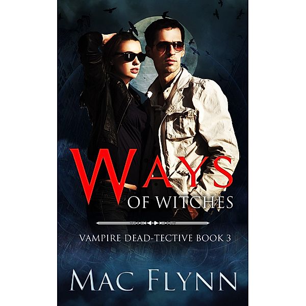 Ways of Witches (Vampire Dead-tective #3) / Vampire Dead-tective, Mac Flynn