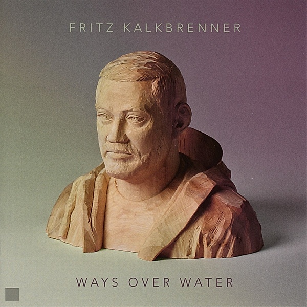 Ways Over Water, Fritz Kalkbrenner