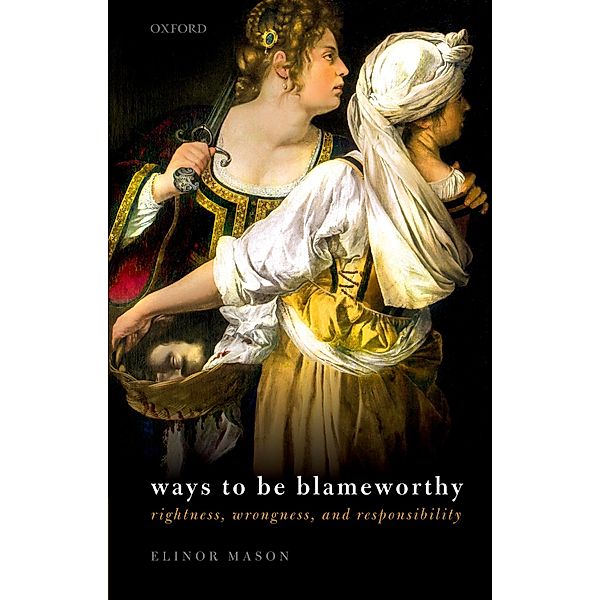 Ways to be Blameworthy, Elinor Mason
