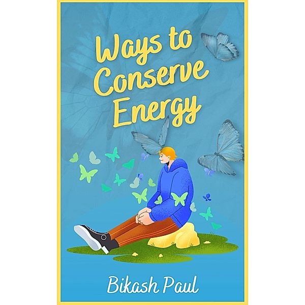 Ways to Conserve Energy, Bikash Paul