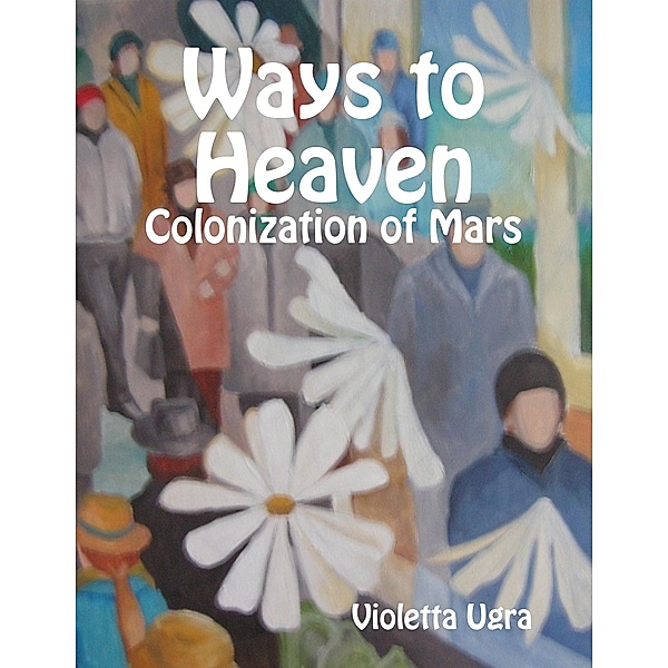 Ways to Heaven - Colonization of Mars I, Violetta Ugra