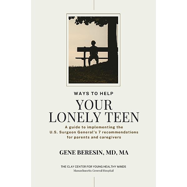 Ways to Help Your Lonely Teen, Gene Beresin MD Ma