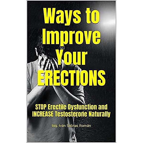 Ways To Improve Your Erections, Ing. Iván Salinas Román
